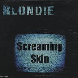 Blondie : Screaming Skin